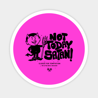 Not Today Satan! Magnet